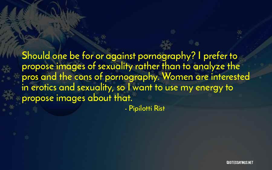 Cons And Pros Quotes By Pipilotti Rist Cons And Pros Quotes By Pipilotti Rist