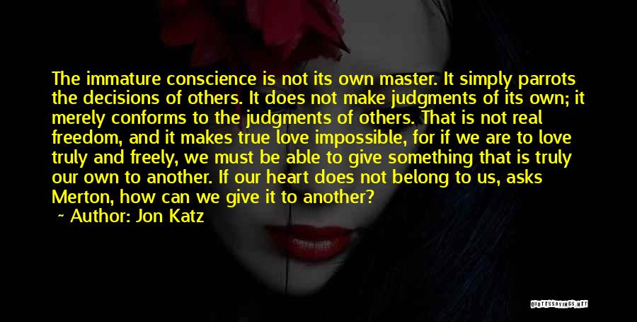 Conscience And Freedom Quotes By Jon Katz