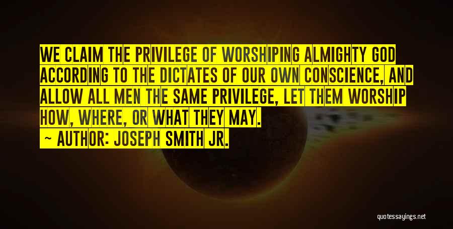 Conscience And Freedom Quotes By Joseph Smith Jr.