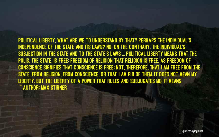 Conscience And Freedom Quotes By Max Stirner