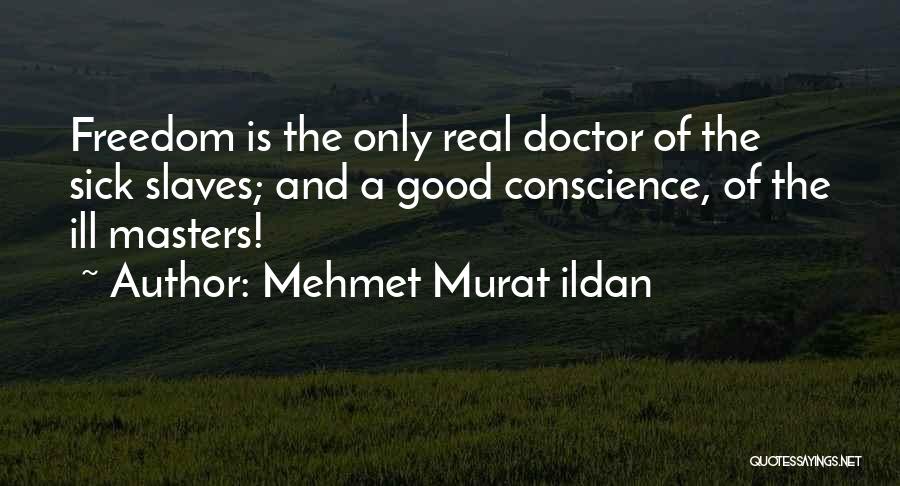 Conscience And Freedom Quotes By Mehmet Murat Ildan