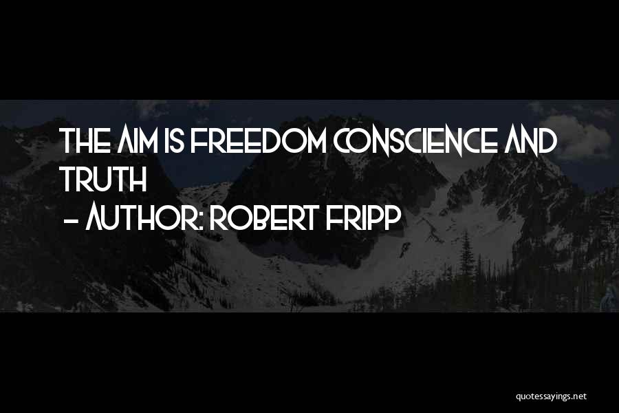 Conscience And Freedom Quotes By Robert Fripp