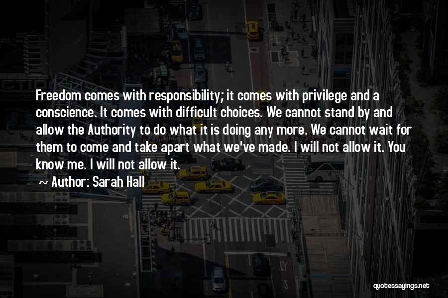 Conscience And Freedom Quotes By Sarah Hall