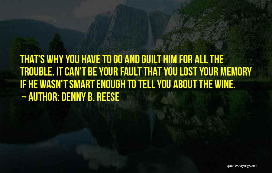 Conscience And Guilt Quotes By Denny B. Reese