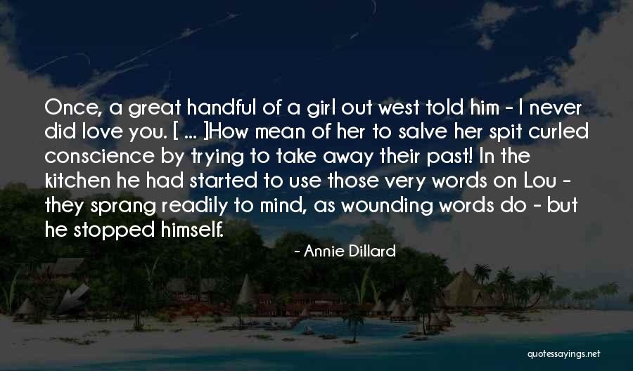 Conscience In Love Quotes By Annie Dillard