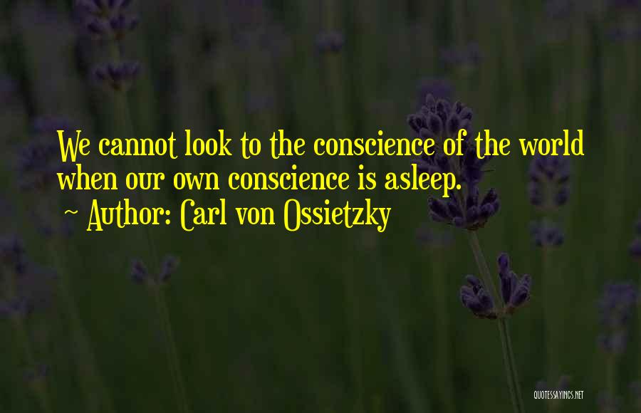 Conscience Quotes By Carl Von Ossietzky