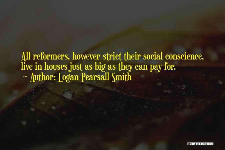 Conscience Quotes By Logan Pearsall Smith