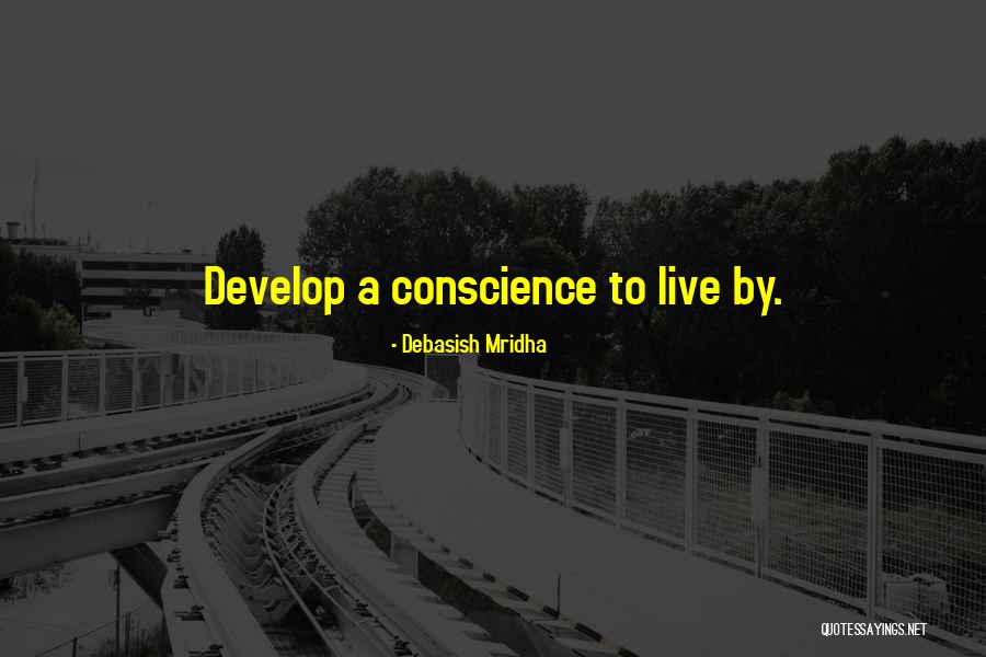 Conscience Quotes Quotes By Debasish Mridha Conscience Quotes Quotes By Debasish Mridha