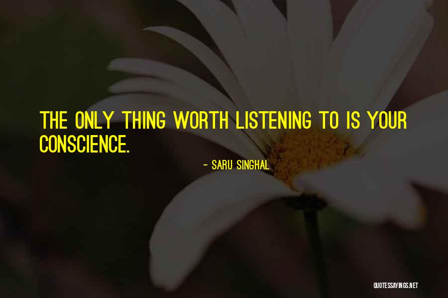 Conscience Quotes Quotes By Saru Singhal Conscience Quotes Quotes By Saru Singhal