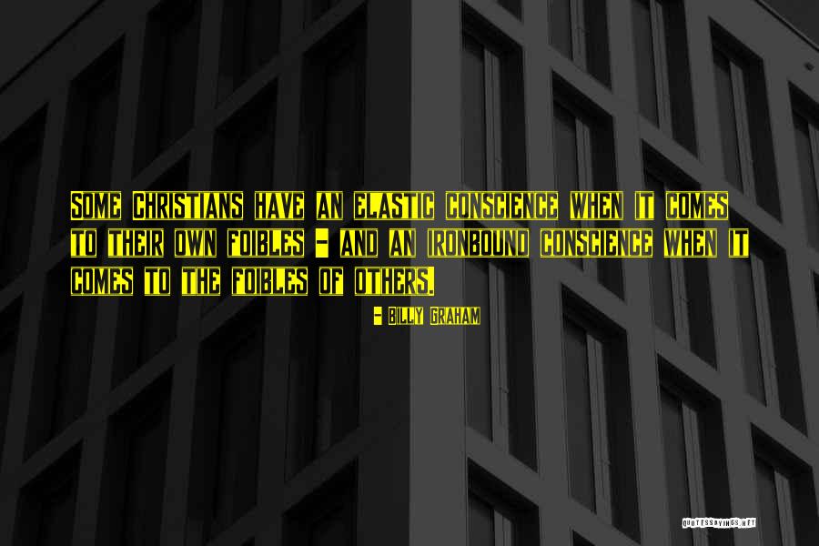 Conscience To Others Quotes By Billy Graham Conscience To Others Quotes By Billy Graham