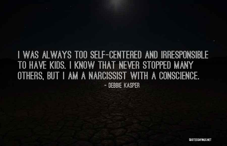 Conscience To Others Quotes By Debbie Kasper Conscience To Others Quotes By Debbie Kasper
