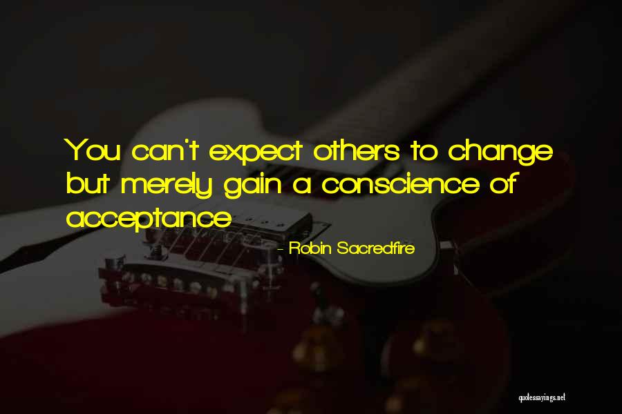 Conscience To Others Quotes By Robin Sacredfire Conscience To Others Quotes By Robin Sacredfire