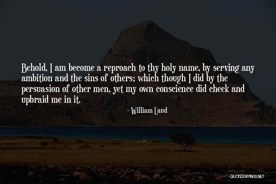 Conscience To Others Quotes By William Laud Conscience To Others Quotes By William Laud
