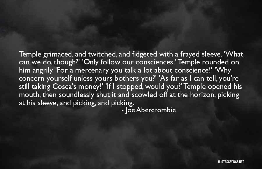Consciences Quotes By Joe Abercrombie Consciences Quotes By Joe Abercrombie