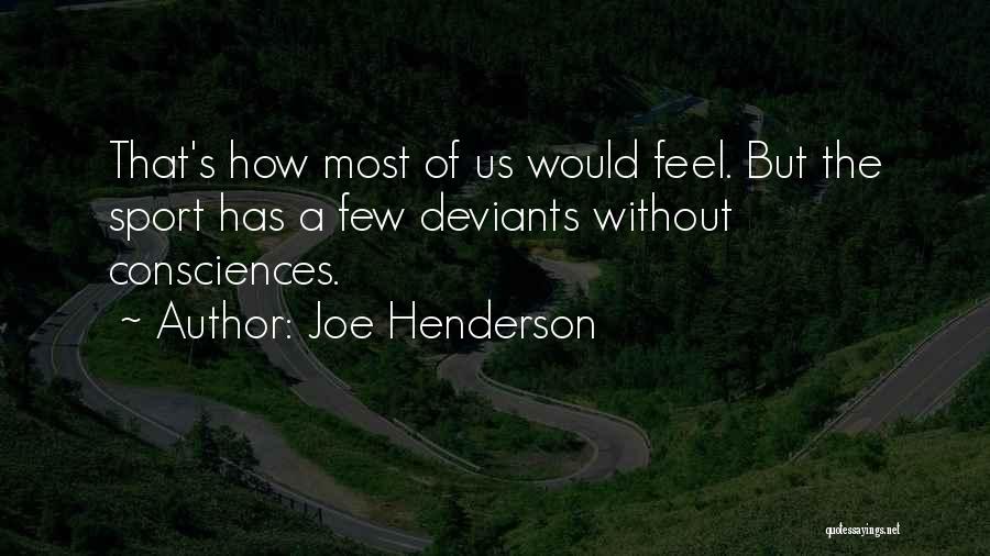 Consciences Quotes By Joe Henderson