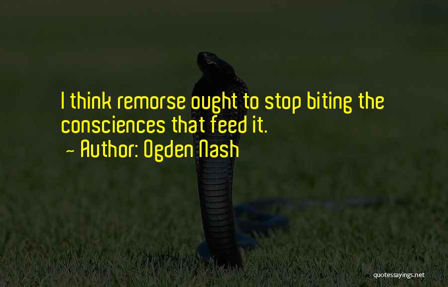 Consciences Quotes By Ogden Nash