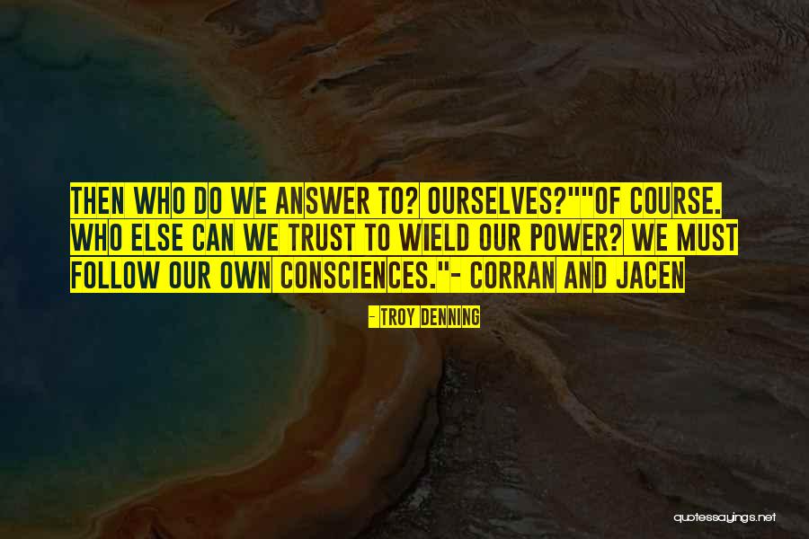 Consciences Quotes By Troy Denning Consciences Quotes By Troy Denning