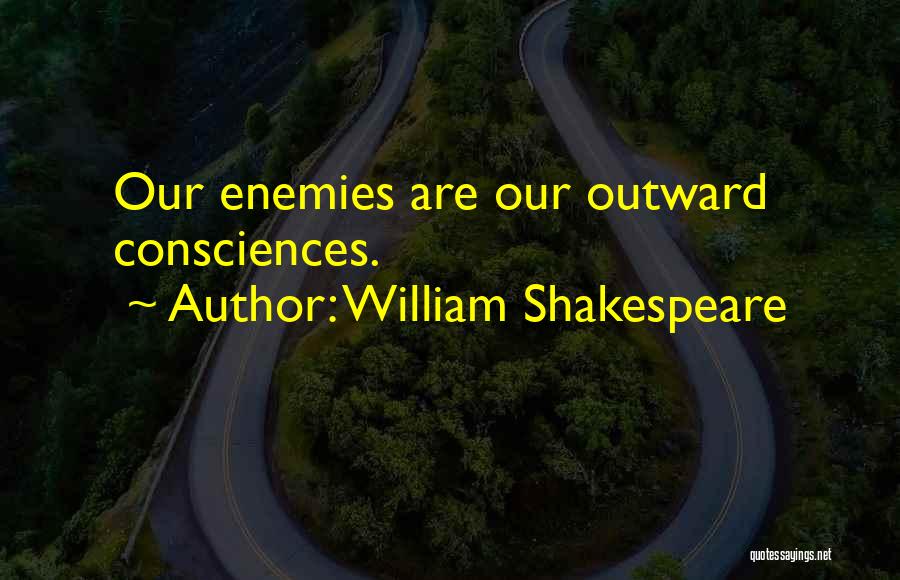 Consciences Quotes By William Shakespeare