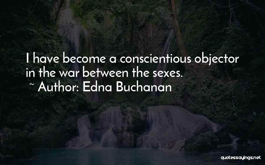 Conscientious Objectors Quotes By Edna Buchanan