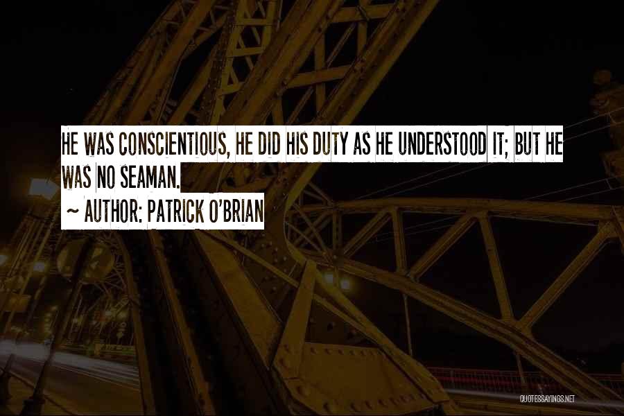Conscientious Quotes By Patrick O'Brian