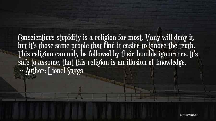 Conscientious Stupidity Quotes By Lionel Suggs