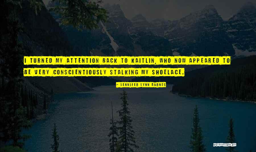 Conscientiously Quotes By Jennifer Lynn Barnes Conscientiously Quotes By Jennifer Lynn Barnes