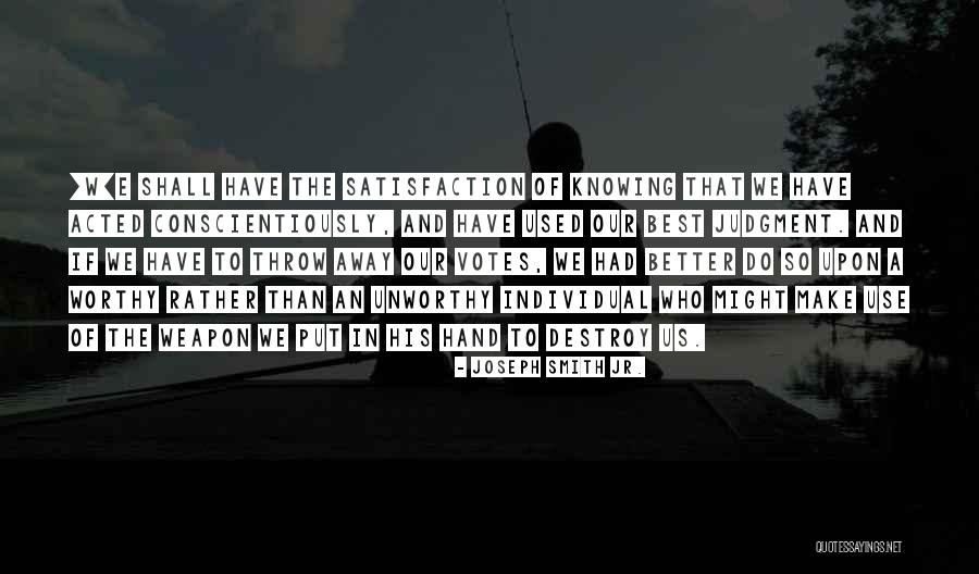 Conscientiously Quotes By Joseph Smith Jr. Conscientiously Quotes By Joseph Smith Jr.