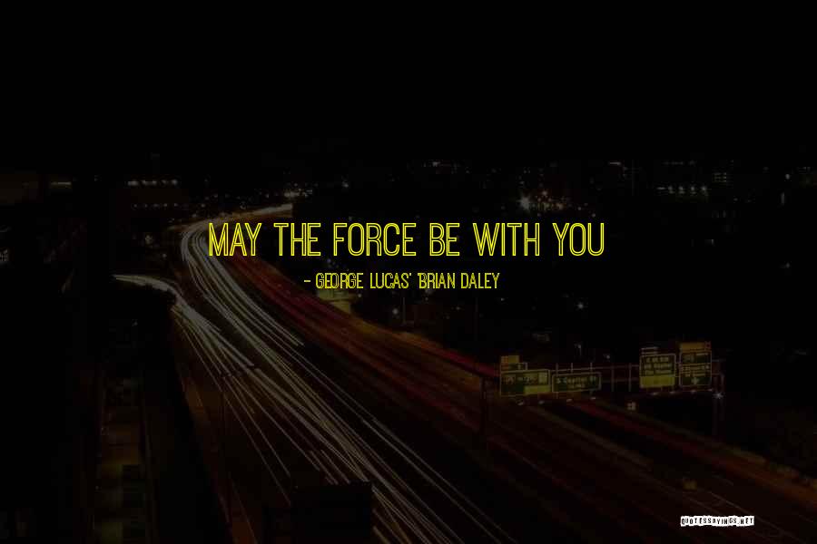 Conscious And Conscience Quotes By GEORGE LUCAS' 'BRIAN DALEY Conscious And Conscience Quotes By GEORGE LUCAS' 'BRIAN DALEY