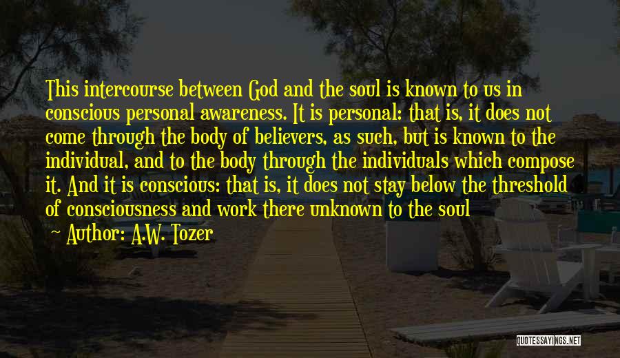 Conscious Awareness Quotes By A.W. Tozer