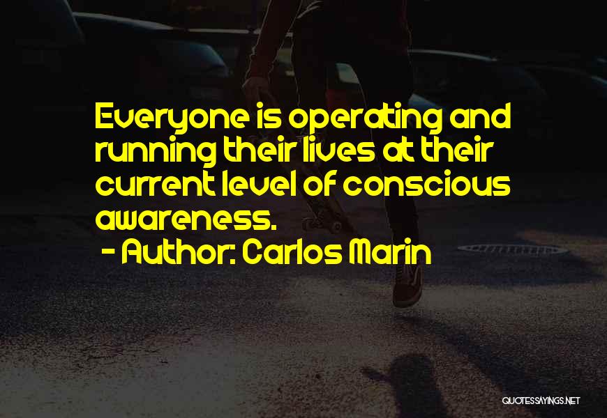 Conscious Awareness Quotes By Carlos Marin