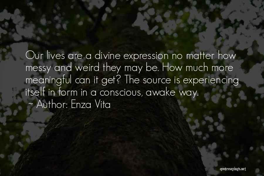 Conscious Awareness Quotes By Enza Vita