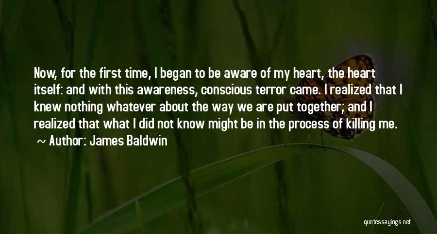Conscious Awareness Quotes By James Baldwin