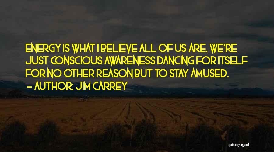 Conscious Awareness Quotes By Jim Carrey