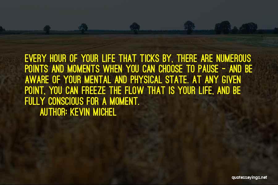 Conscious Awareness Quotes By Kevin Michel