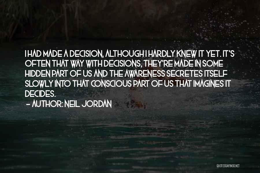 Conscious Awareness Quotes By Neil Jordan