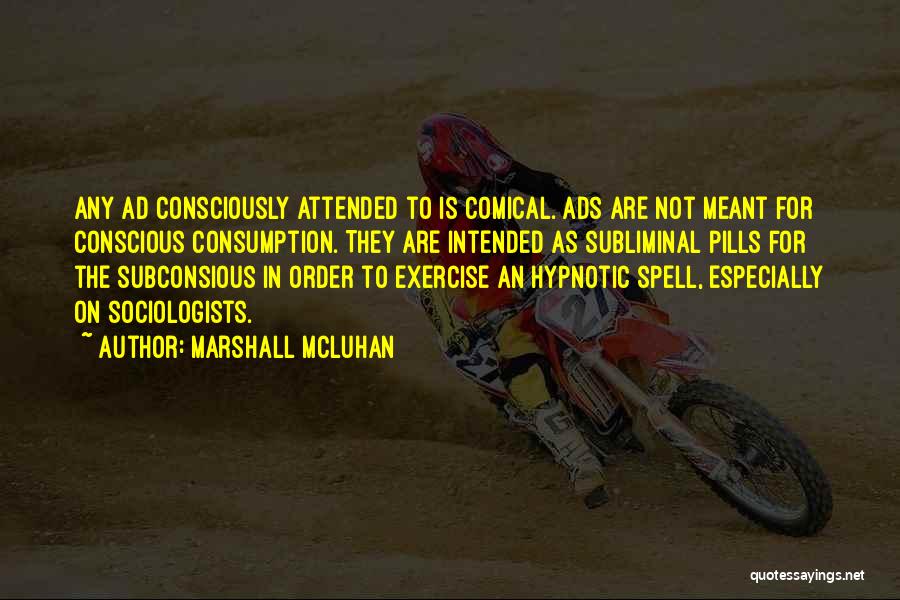 Conscious Consumption Quotes By Marshall McLuhan