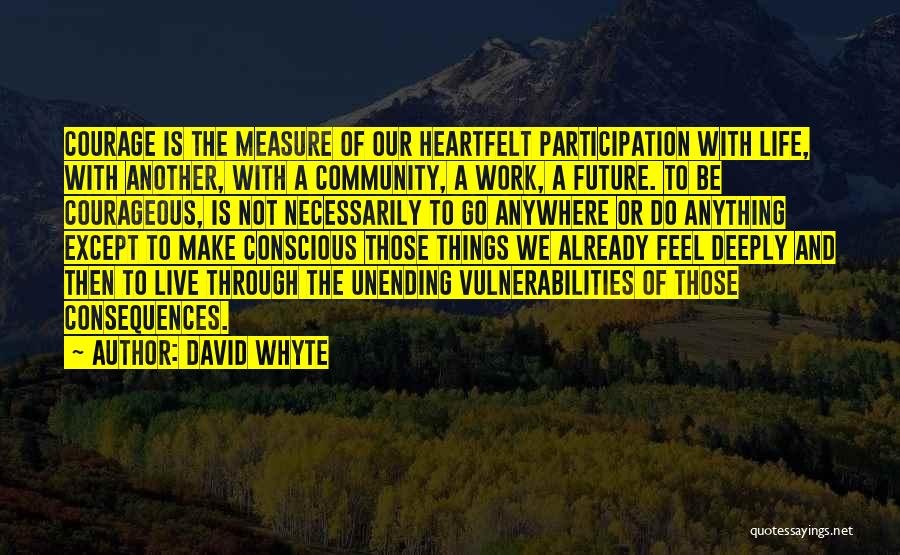 Conscious Life Quotes By David Whyte