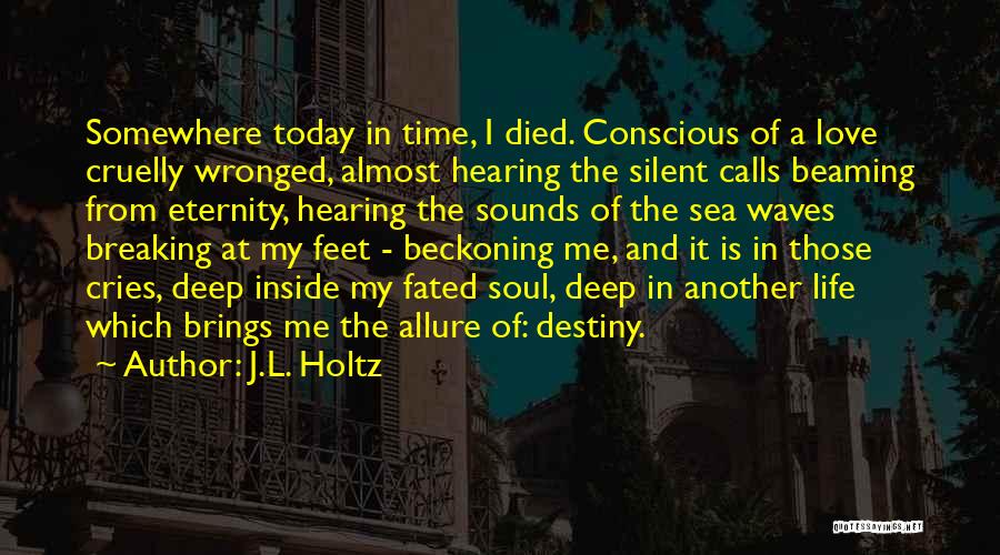 Conscious Life Quotes By J.L. Holtz Conscious Life Quotes By J.L. Holtz