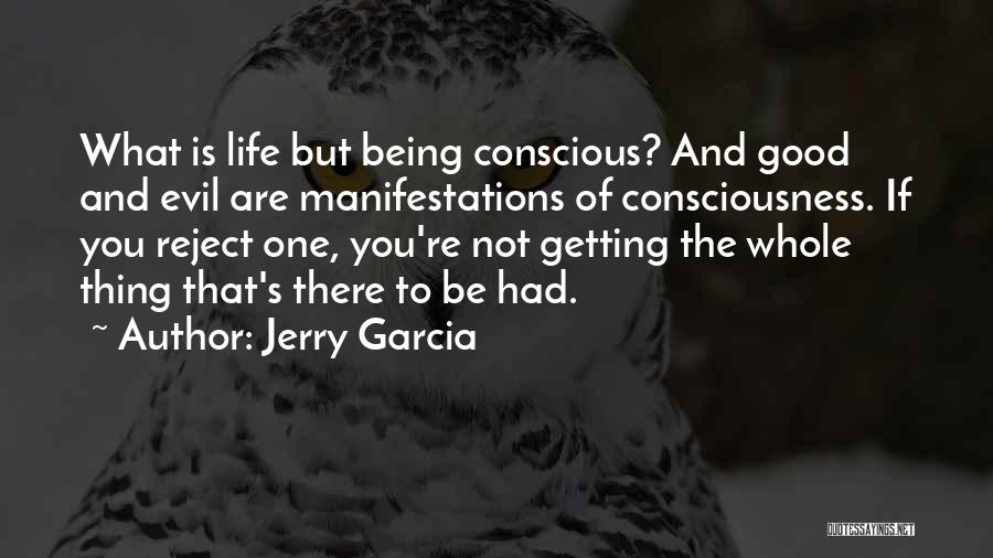 Conscious Life Quotes By Jerry Garcia