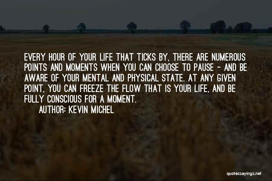 Conscious Life Quotes By Kevin Michel