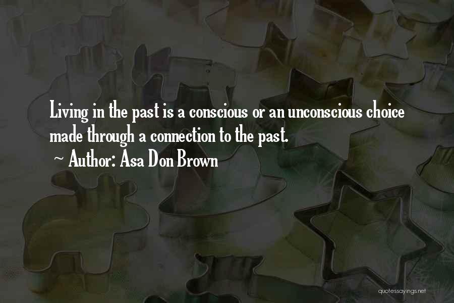 Conscious Living Quotes By Asa Don Brown