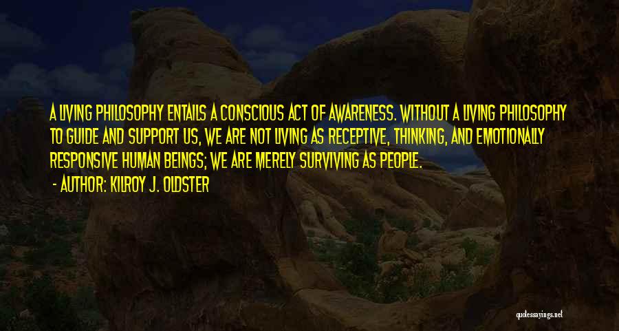 Conscious Living Quotes By Kilroy J. Oldster