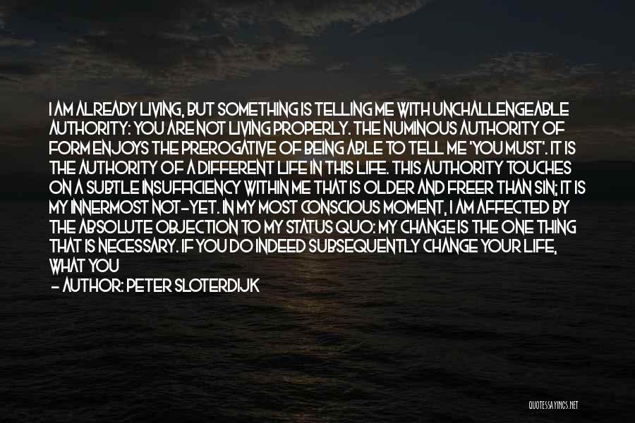 Conscious Living Quotes By Peter Sloterdijk