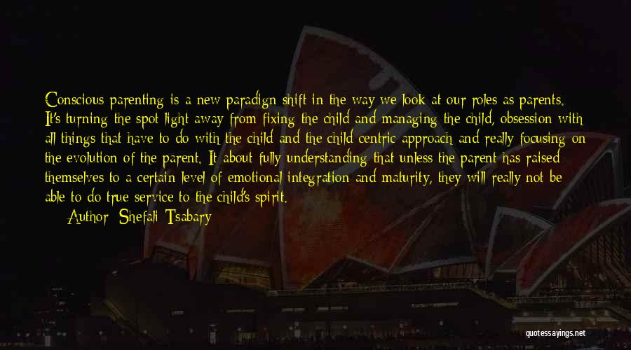 Conscious Parenting Quotes By Shefali Tsabary