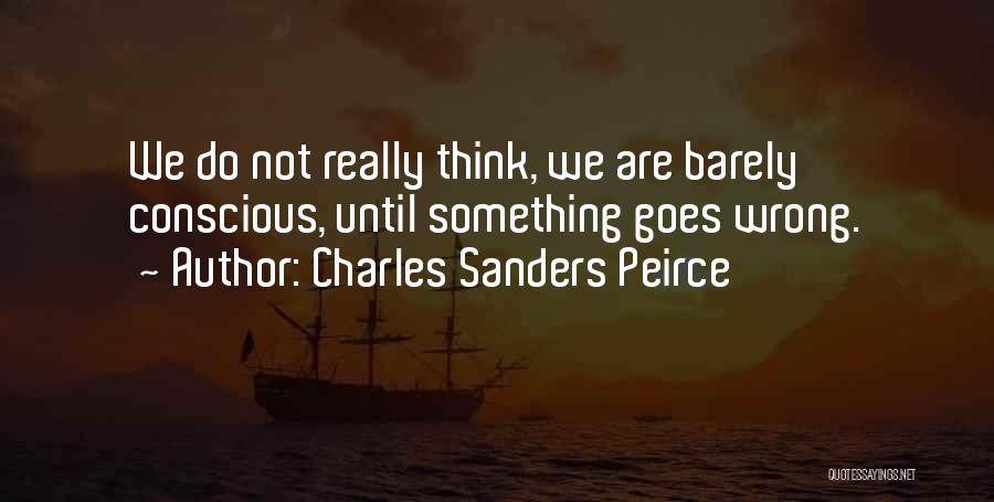 Conscious Thinking Quotes By Charles Sanders Peirce