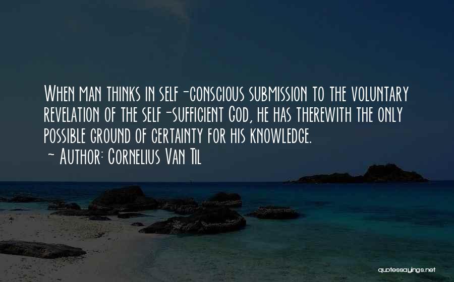 Conscious Thinking Quotes By Cornelius Van Til