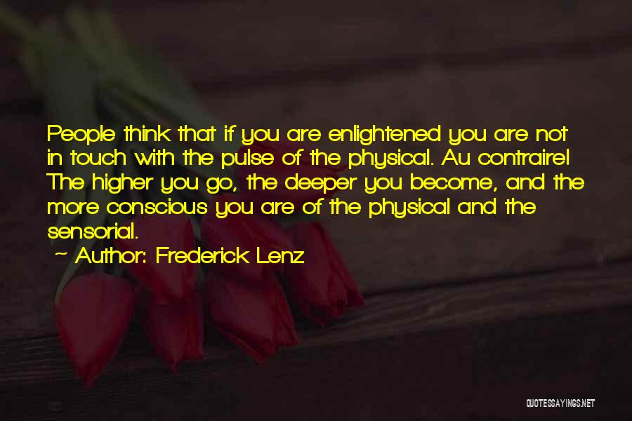 Conscious Thinking Quotes By Frederick Lenz