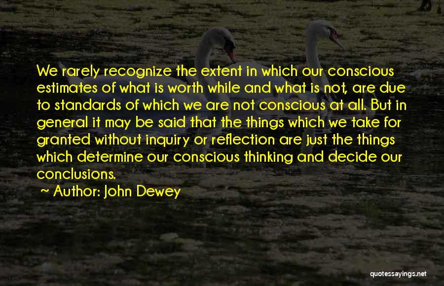 Conscious Thinking Quotes By John Dewey