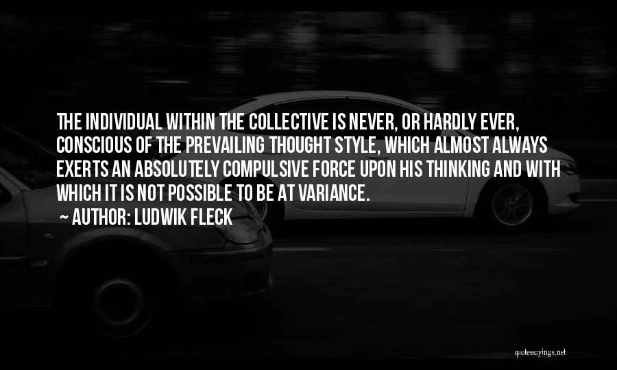 Conscious Thinking Quotes By Ludwik Fleck