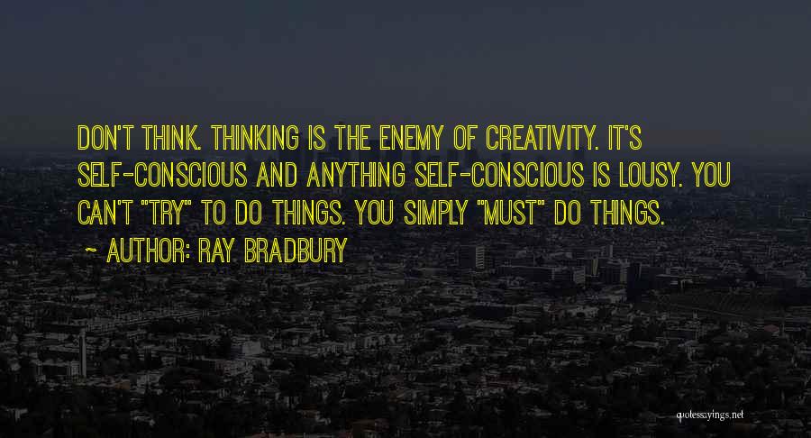 Conscious Thinking Quotes By Ray Bradbury